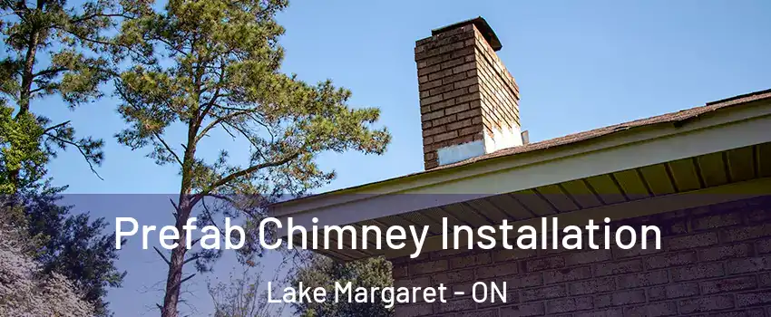  Prefab Chimney Installation Lake Margaret - ON