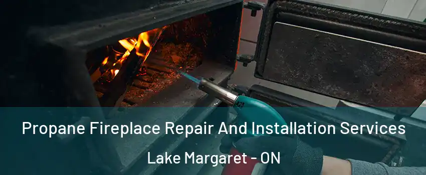  Propane Fireplace Repair And Installation Services Lake Margaret - ON