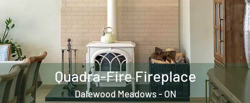  Quadra-Fire Fireplace Dalewood Meadows - ON