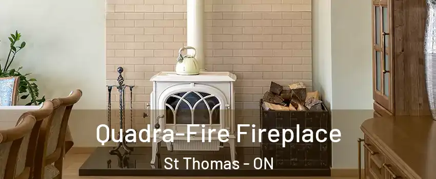  Quadra-Fire Fireplace St Thomas - ON