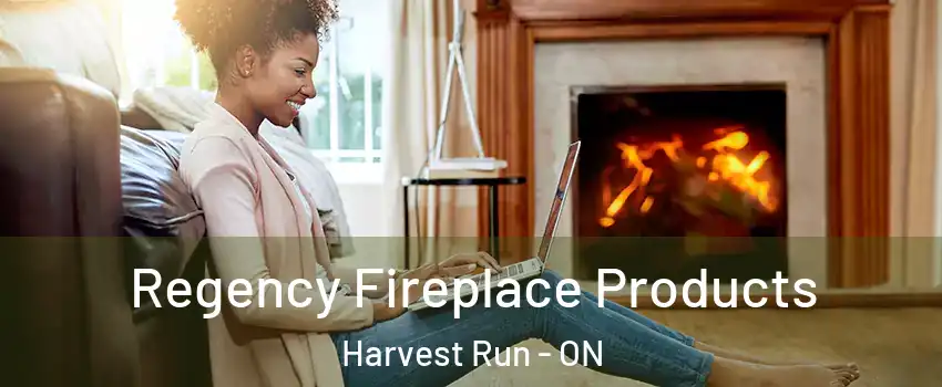  Regency Fireplace Products Harvest Run - ON
