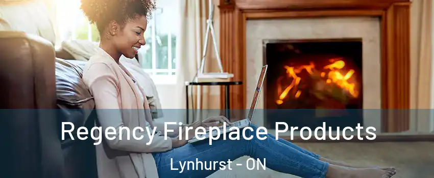  Regency Fireplace Products Lynhurst - ON