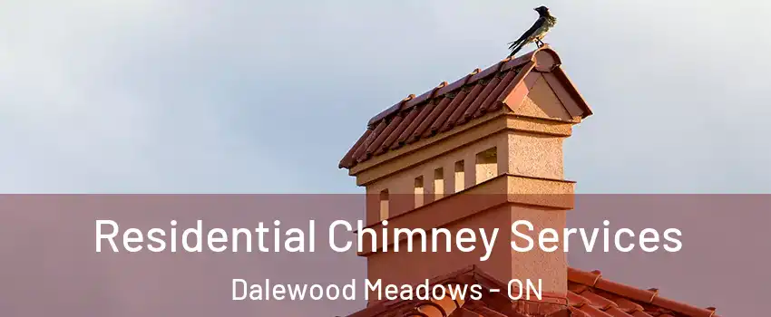  Residential Chimney Services Dalewood Meadows - ON
