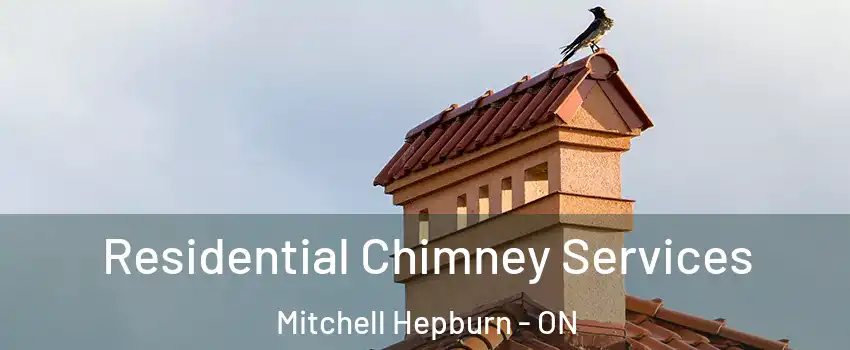  Residential Chimney Services Mitchell Hepburn - ON