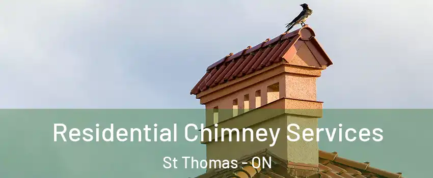  Residential Chimney Services St Thomas - ON