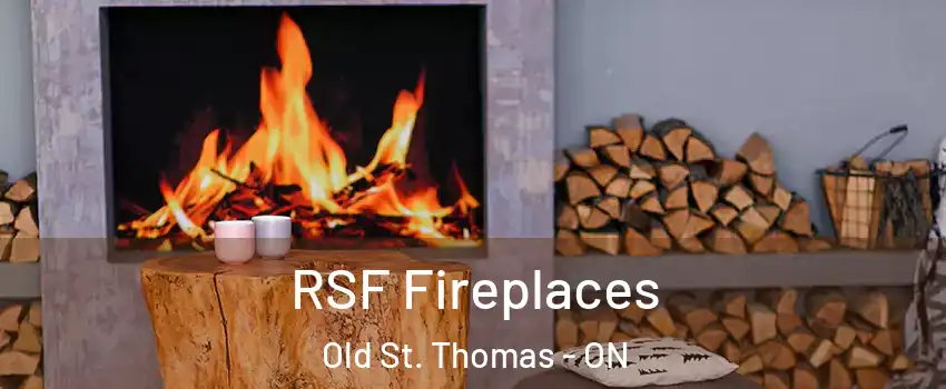  RSF Fireplaces Old St. Thomas - ON