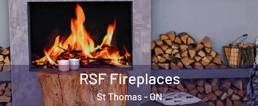  RSF Fireplaces St Thomas - ON