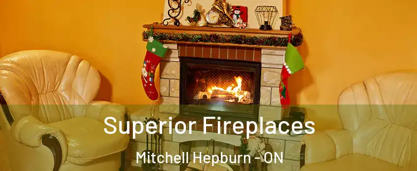  Superior Fireplaces Mitchell Hepburn - ON