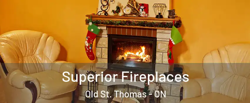  Superior Fireplaces Old St. Thomas - ON