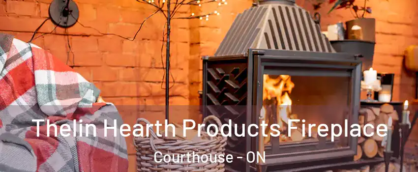  Thelin Hearth Products Fireplace Courthouse - ON