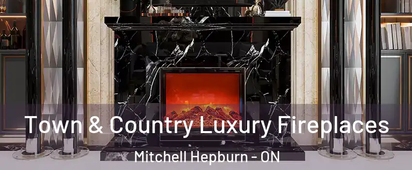  Town & Country Luxury Fireplaces Mitchell Hepburn - ON