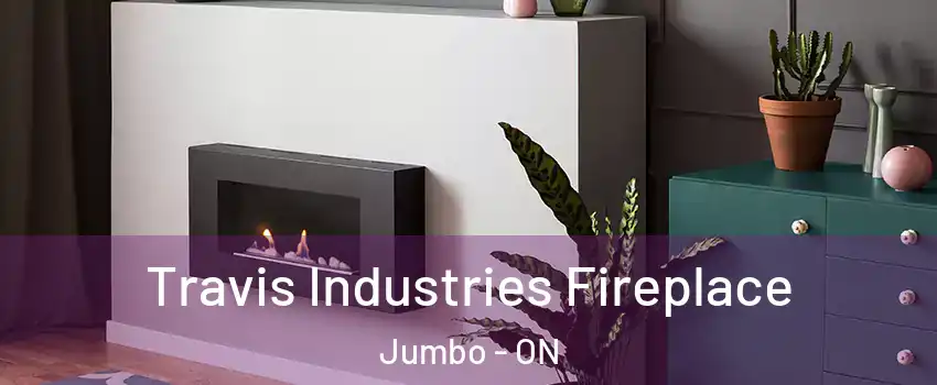  Travis Industries Fireplace Jumbo - ON