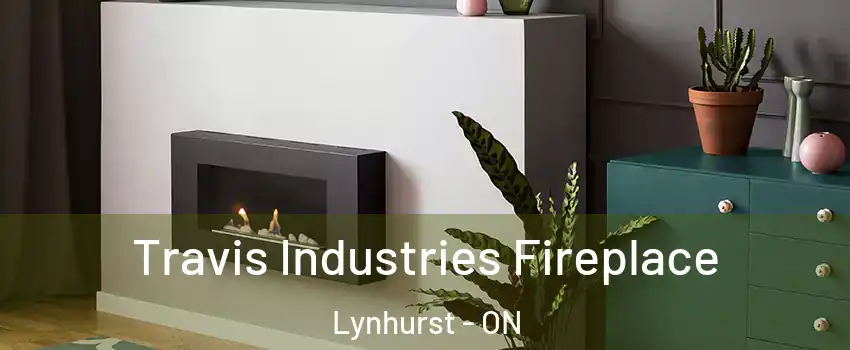  Travis Industries Fireplace Lynhurst - ON