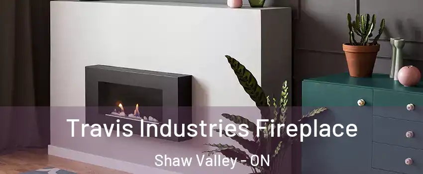  Travis Industries Fireplace Shaw Valley - ON