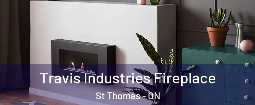  Travis Industries Fireplace St Thomas - ON