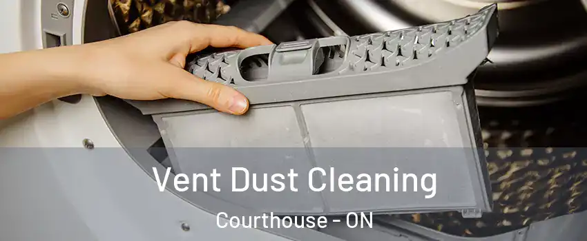  Vent Dust Cleaning Courthouse - ON