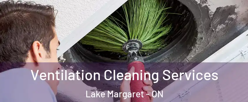 Ventilation Cleaning Services Lake Margaret - ON