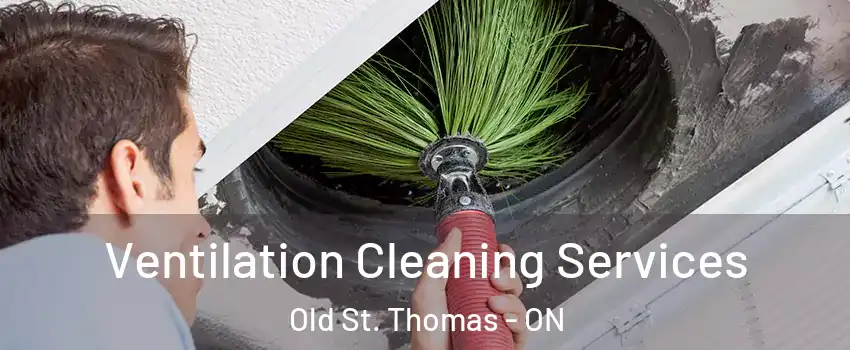  Ventilation Cleaning Services Old St. Thomas - ON