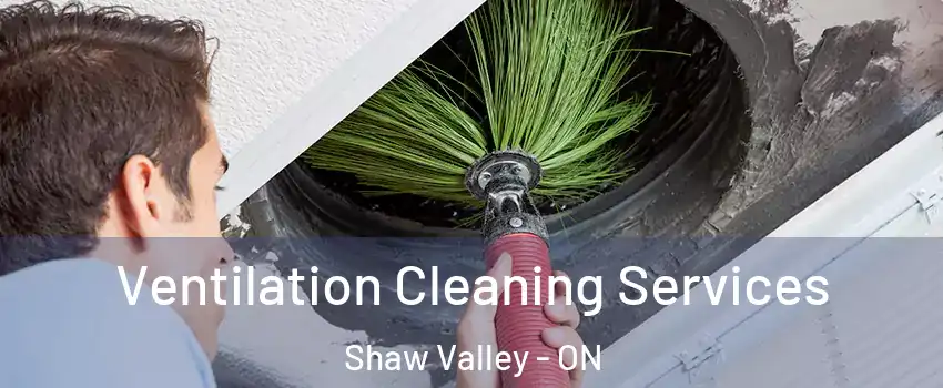  Ventilation Cleaning Services Shaw Valley - ON
