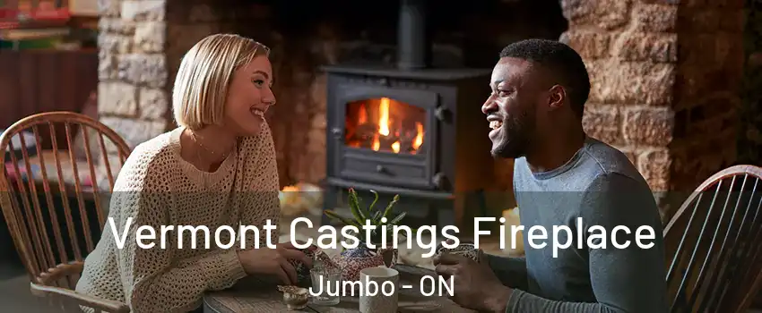  Vermont Castings Fireplace Jumbo - ON