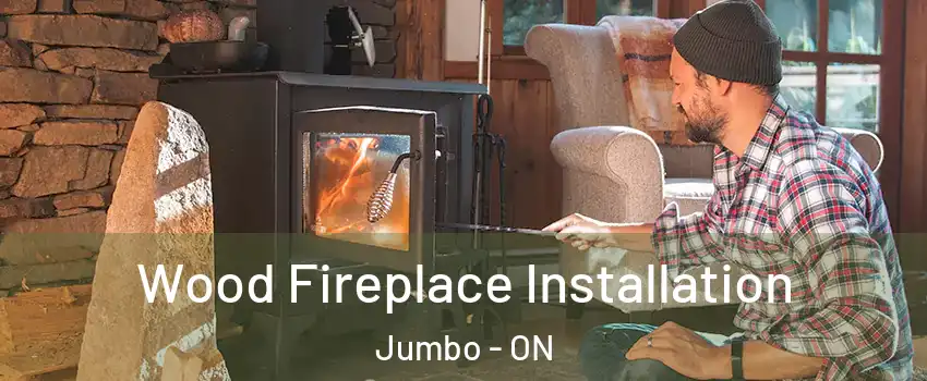  Wood Fireplace Installation Jumbo - ON