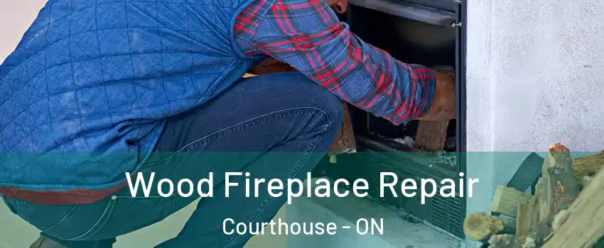  Wood Fireplace Repair Courthouse - ON