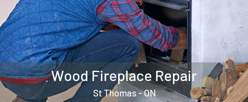  Wood Fireplace Repair St Thomas - ON