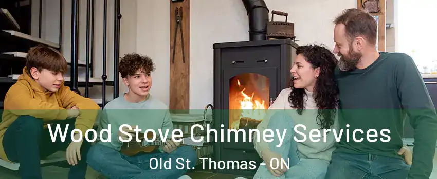  Wood Stove Chimney Services Old St. Thomas - ON