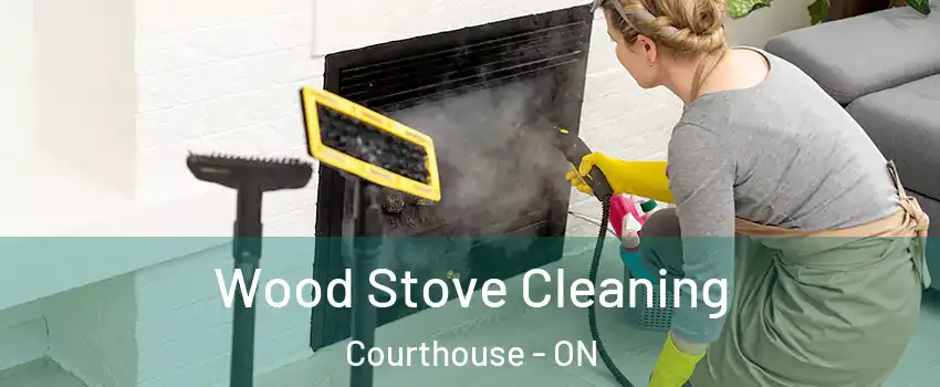  Wood Stove Cleaning Courthouse - ON