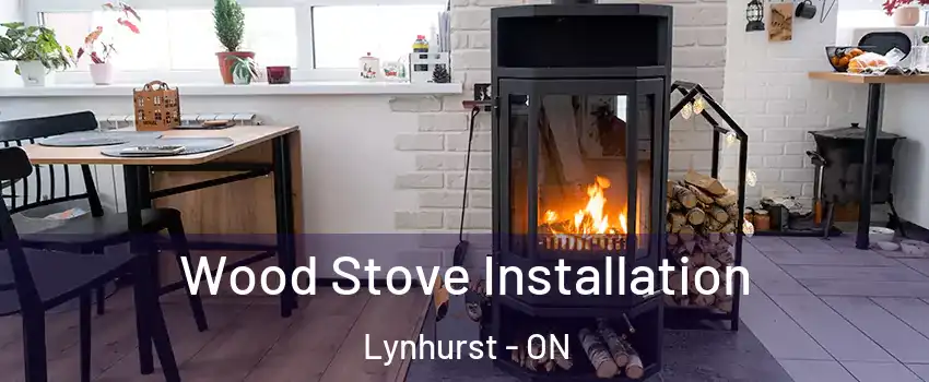  Wood Stove Installation Lynhurst - ON