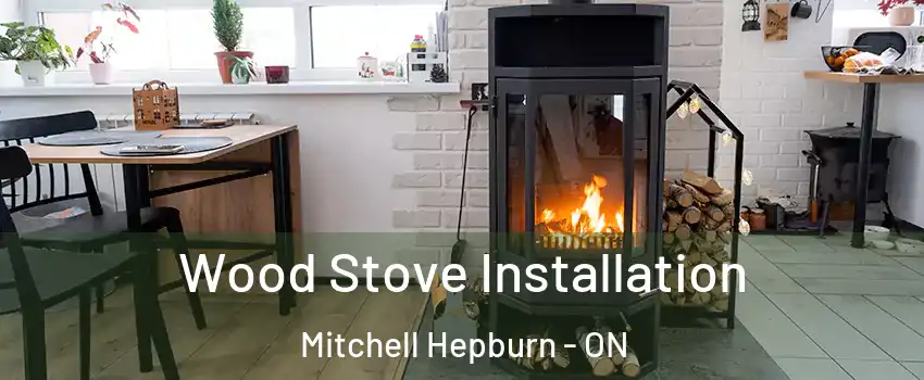  Wood Stove Installation Mitchell Hepburn - ON