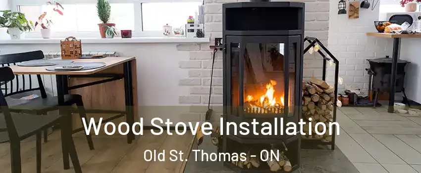  Wood Stove Installation Old St. Thomas - ON
