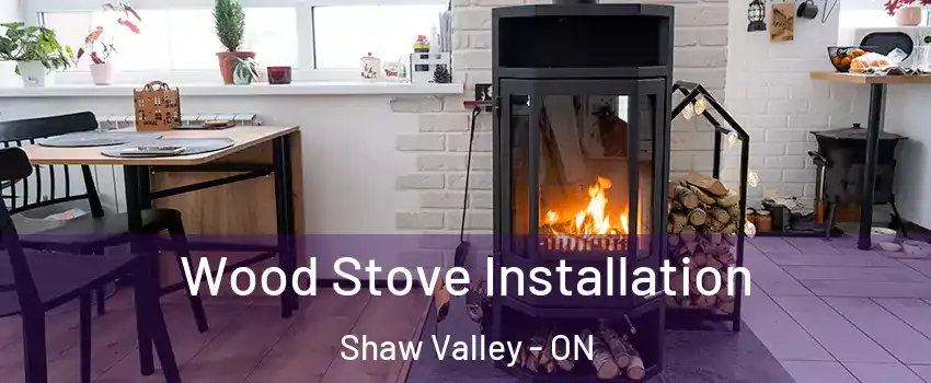  Wood Stove Installation Shaw Valley - ON