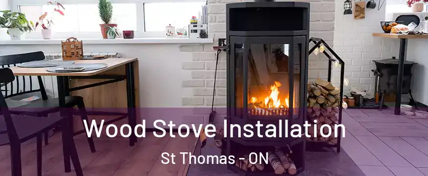  Wood Stove Installation St Thomas - ON