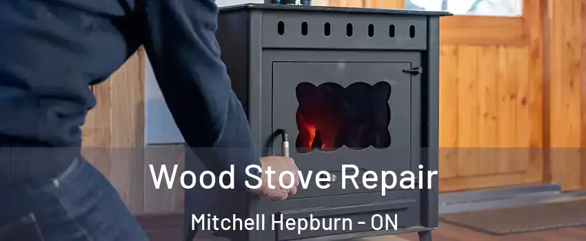  Wood Stove Repair Mitchell Hepburn - ON